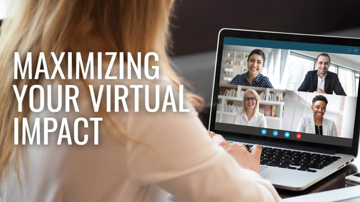 Maximizing Your Virtual Impact