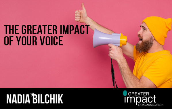 The Greater Impact of Your Voice