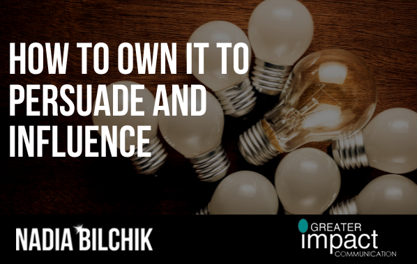 How to OWN it to Persuade and Influence