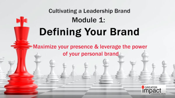 Cultivating a Leadership Brand, Module 1: Defining Your Brand