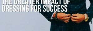 The Greater Impact of Dressing for Success